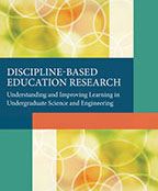 Discipline-Based Education Research: Understanding and Improving Learning in Underg​​raduate Science and Engineering (2012)​ by Susan ​​R. Singer, Natalie R. Nielsen, and Heidi A. Schweingruber, Editors.